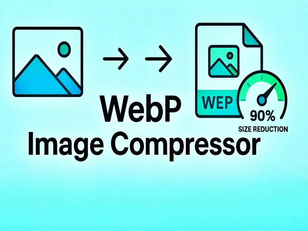 WebP Image Compressor: Instantly Reduce Image Size by 90%